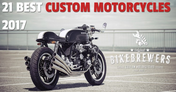 21 Best Custom Motorcycles 2017